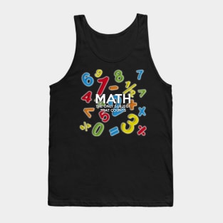 Math. The Only Subject That Counts Tank Top